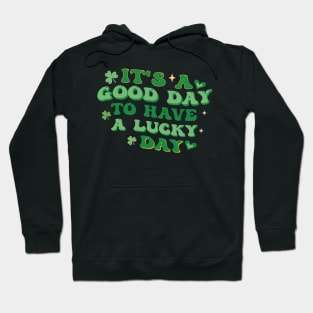 It's a good day to have lucky day Hoodie